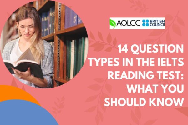 14 Question Types in the IELTS Reading Test: What You Should Know - IELTS AOLCC