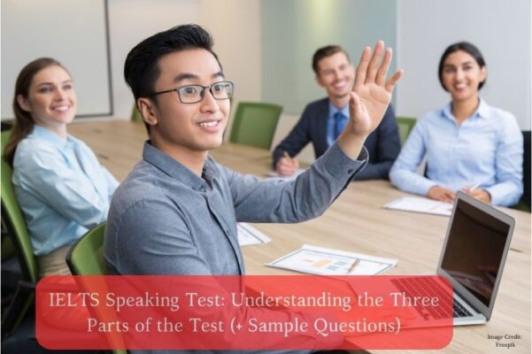 IELTS Speaking Test: Understanding the Three Parts of the Test (+ Sample Questions)